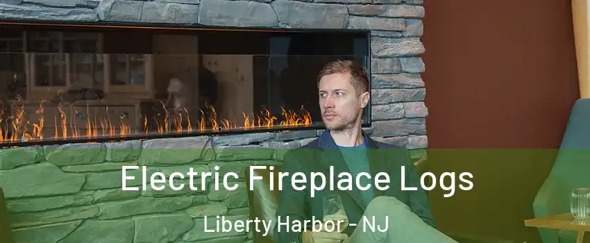 Electric Fireplace Logs Liberty Harbor - NJ