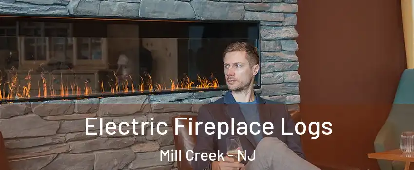 Electric Fireplace Logs Mill Creek - NJ