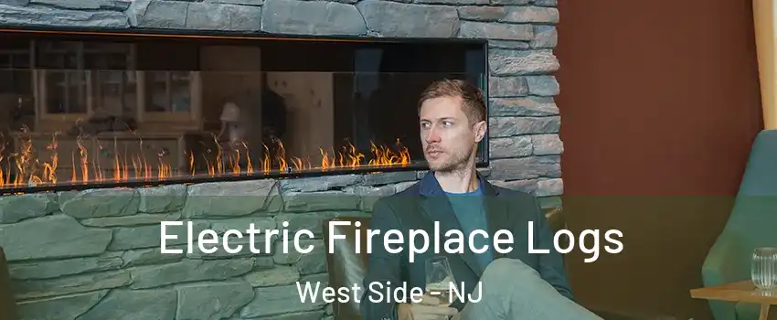 Electric Fireplace Logs West Side - NJ