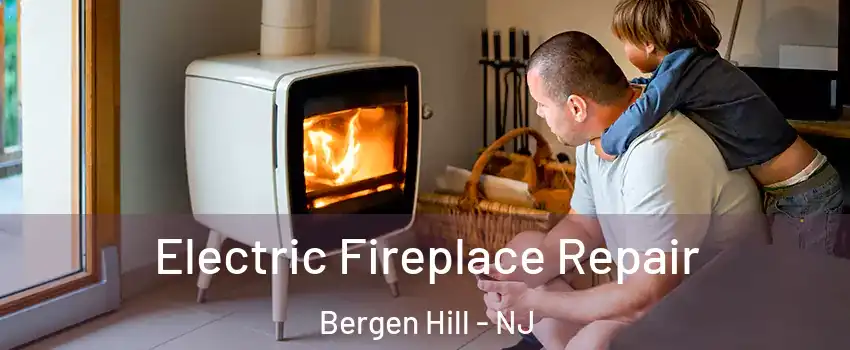 Electric Fireplace Repair Bergen Hill - NJ