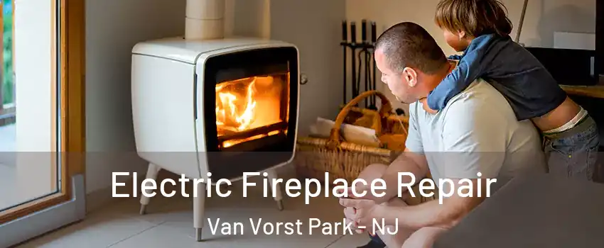 Electric Fireplace Repair Van Vorst Park - NJ