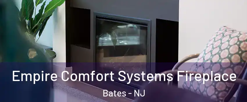 Empire Comfort Systems Fireplace Bates - NJ