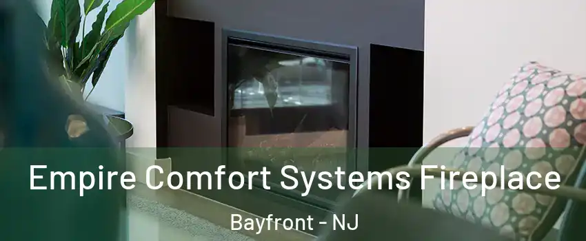 Empire Comfort Systems Fireplace Bayfront - NJ