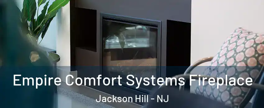 Empire Comfort Systems Fireplace Jackson Hill - NJ