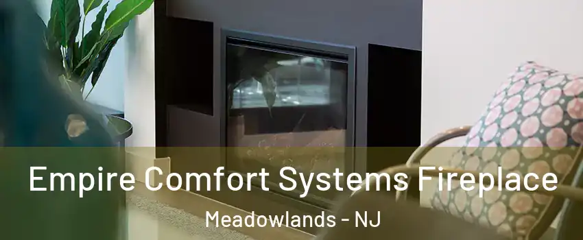 Empire Comfort Systems Fireplace Meadowlands - NJ