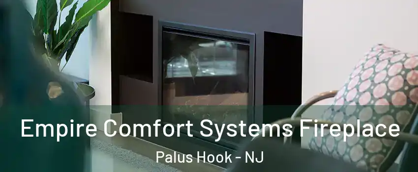 Empire Comfort Systems Fireplace Palus Hook - NJ