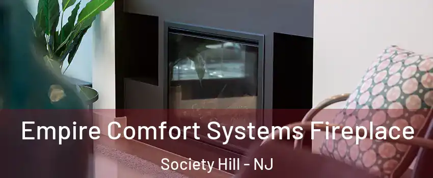 Empire Comfort Systems Fireplace Society Hill - NJ