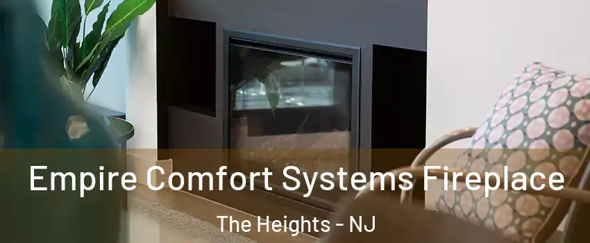 Empire Comfort Systems Fireplace The Heights - NJ