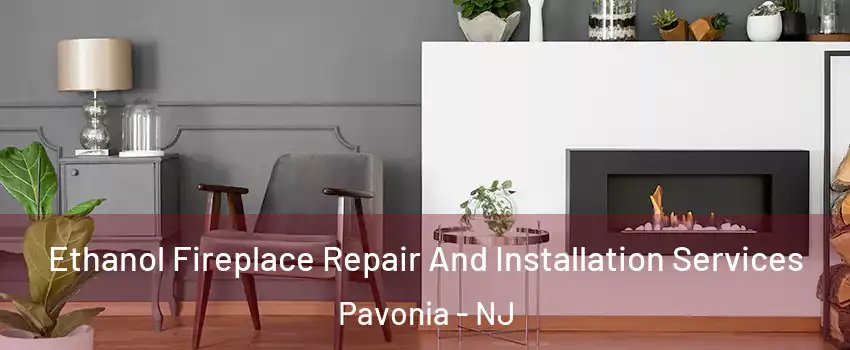 Ethanol Fireplace Repair And Installation Services Pavonia - NJ