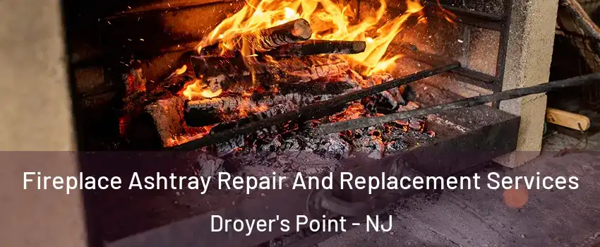 Fireplace Ashtray Repair And Replacement Services Droyer's Point - NJ