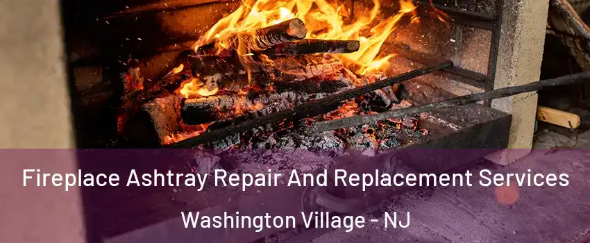 Fireplace Ashtray Repair And Replacement Services Washington Village - NJ