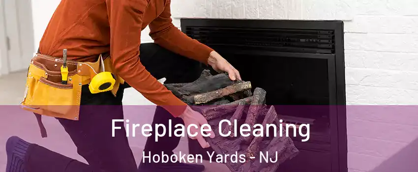 Fireplace Cleaning Hoboken Yards - NJ