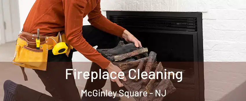 Fireplace Cleaning McGinley Square - NJ