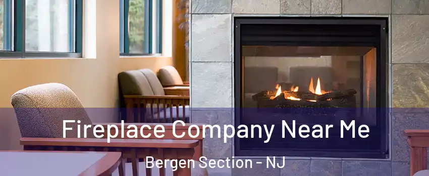 Fireplace Company Near Me Bergen Section - NJ