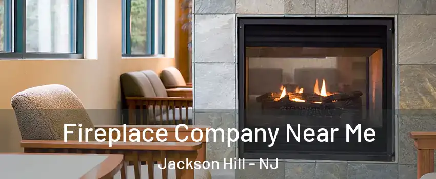 Fireplace Company Near Me Jackson Hill - NJ