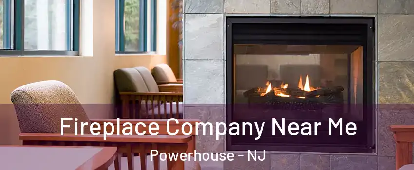 Fireplace Company Near Me Powerhouse - NJ