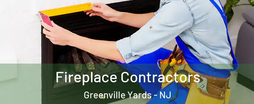 Fireplace Contractors Greenville Yards - NJ