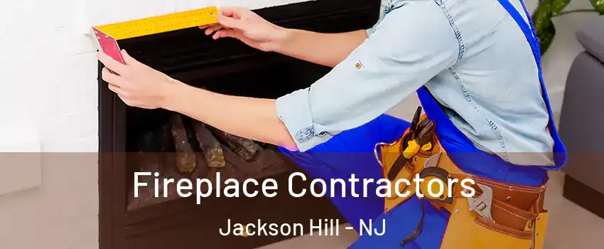 Fireplace Contractors Jackson Hill - NJ