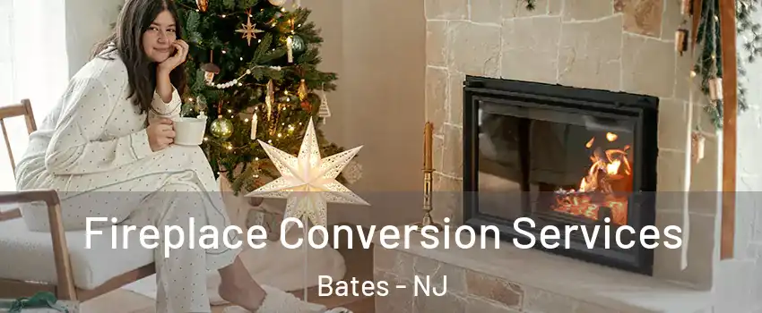 Fireplace Conversion Services Bates - NJ