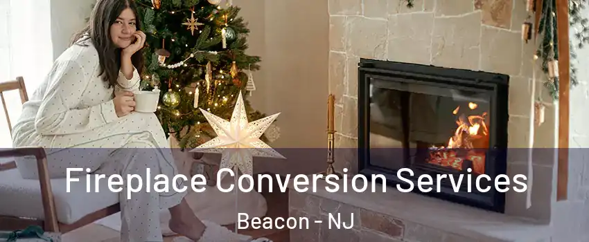 Fireplace Conversion Services Beacon - NJ