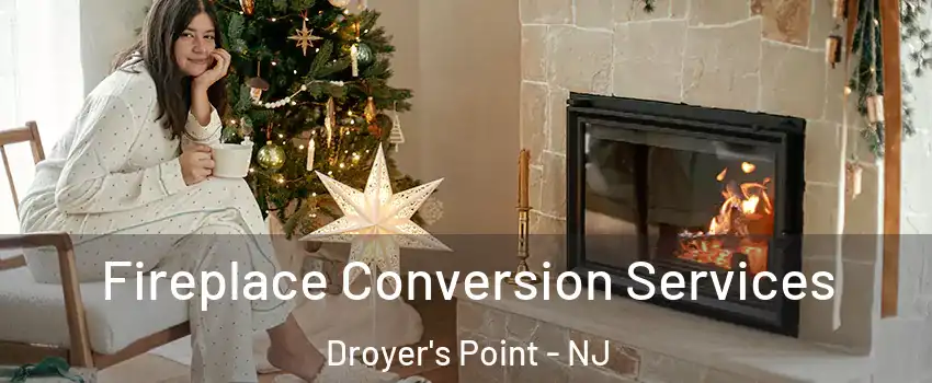 Fireplace Conversion Services Droyer's Point - NJ