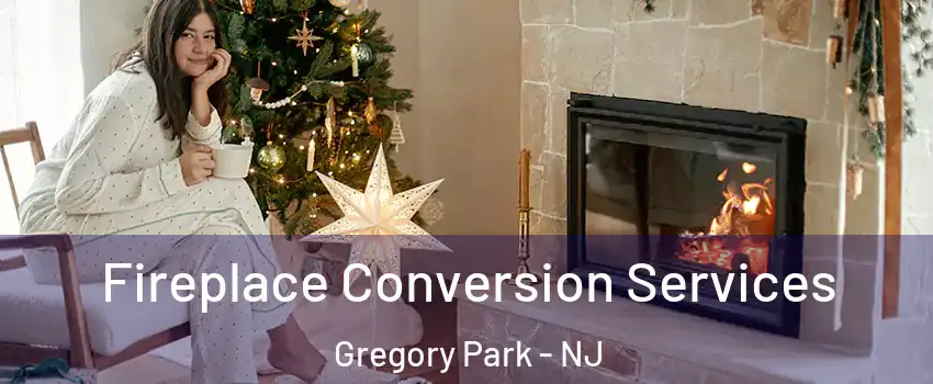 Fireplace Conversion Services Gregory Park - NJ