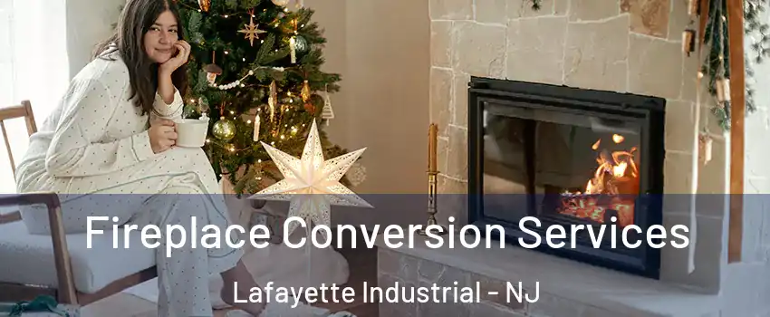 Fireplace Conversion Services Lafayette Industrial - NJ