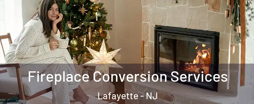 Fireplace Conversion Services Lafayette - NJ