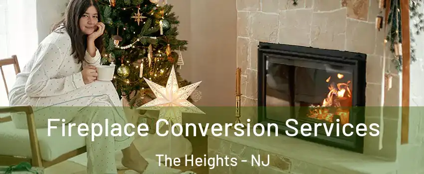 Fireplace Conversion Services The Heights - NJ