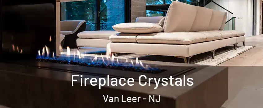 Fireplace Crystals Van Leer - NJ