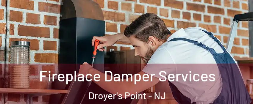 Fireplace Damper Services Droyer's Point - NJ