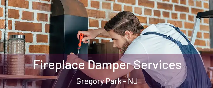 Fireplace Damper Services Gregory Park - NJ