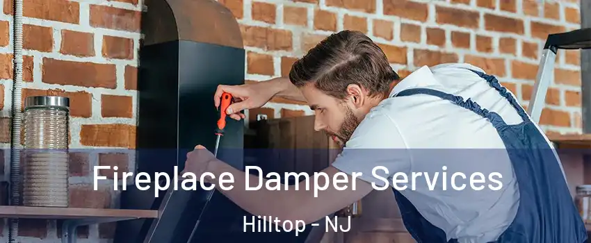 Fireplace Damper Services Hilltop - NJ