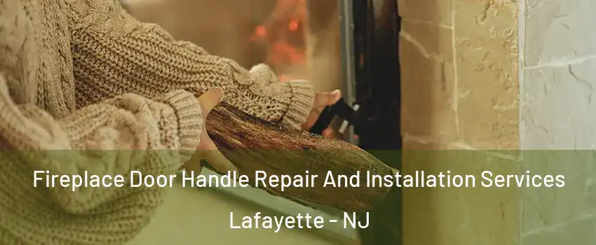 Fireplace Door Handle Repair And Installation Services Lafayette - NJ