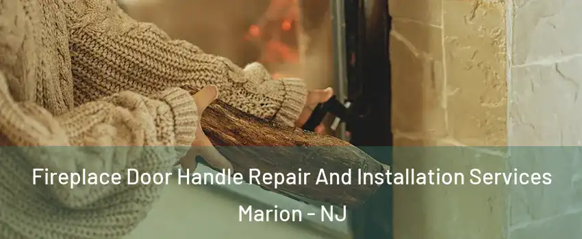 Fireplace Door Handle Repair And Installation Services Marion - NJ