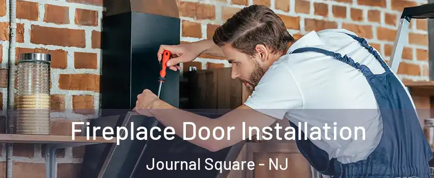 Fireplace Door Installation Journal Square - NJ