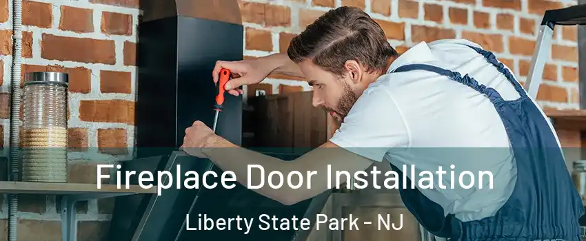 Fireplace Door Installation Liberty State Park - NJ