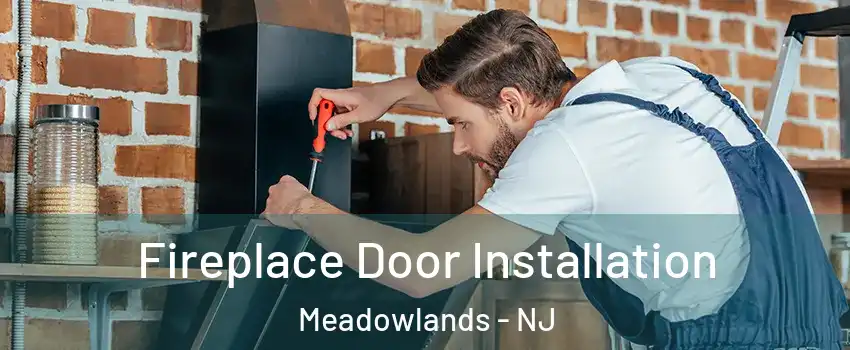 Fireplace Door Installation Meadowlands - NJ