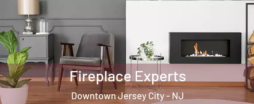 Fireplace Experts Downtown Jersey City - NJ