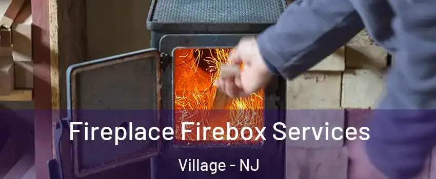 Fireplace Firebox Services Village - NJ