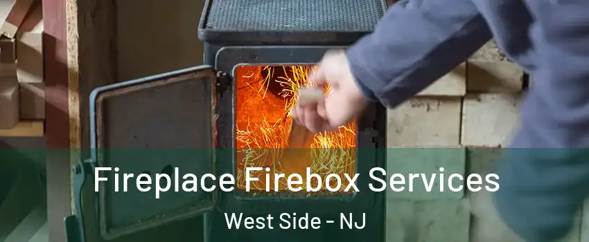 Fireplace Firebox Services West Side - NJ