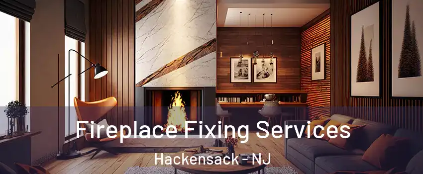 Fireplace Fixing Services Hackensack - NJ