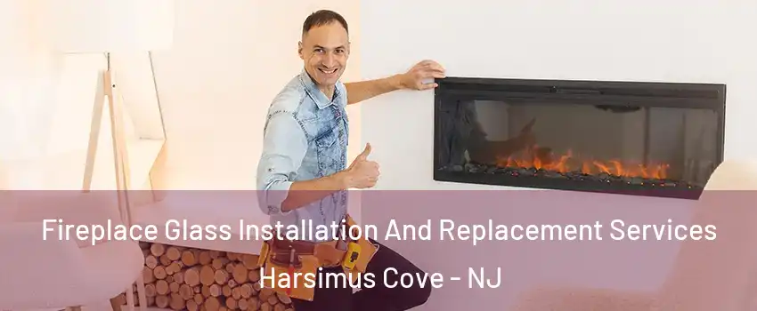 Fireplace Glass Installation And Replacement Services Harsimus Cove - NJ