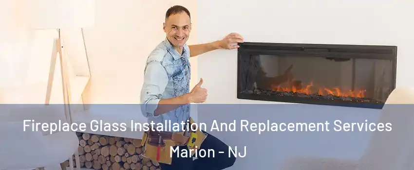 Fireplace Glass Installation And Replacement Services Marion - NJ