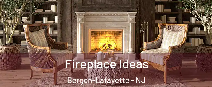 Fireplace Ideas Bergen-Lafayette - NJ