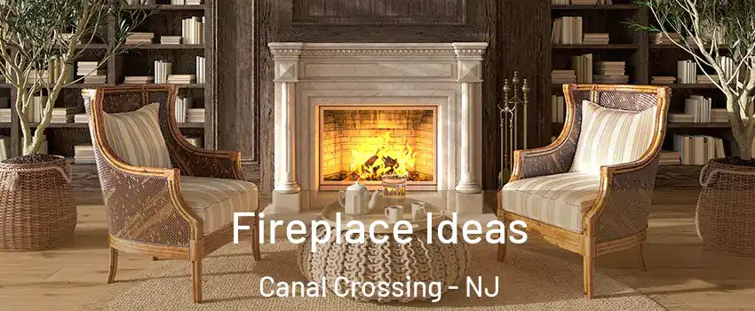 Fireplace Ideas Canal Crossing - NJ