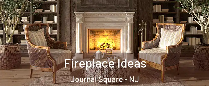 Fireplace Ideas Journal Square - NJ