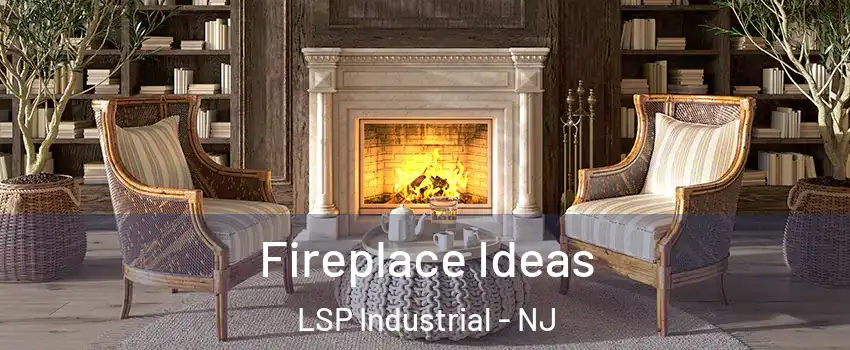 Fireplace Ideas LSP Industrial - NJ