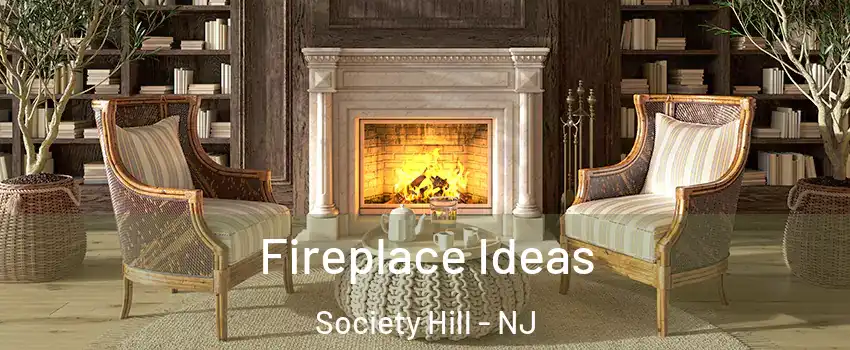 Fireplace Ideas Society Hill - NJ