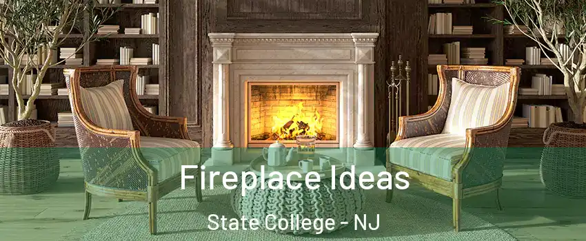 Fireplace Ideas State College - NJ